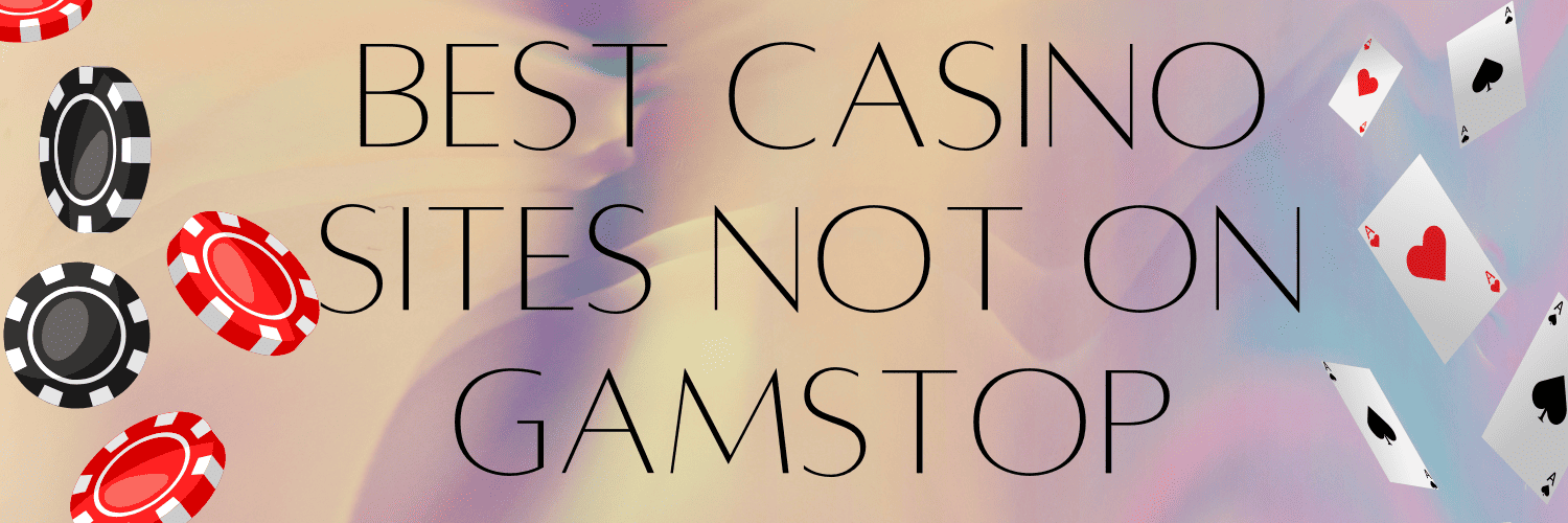 Discover the Best Casino Sites Not on Gamstop -1814059826
